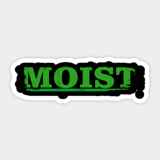 MOIST Sticker